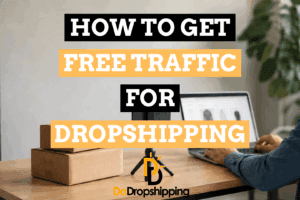 Free Traffic for Dropshipping: Tactics That Work