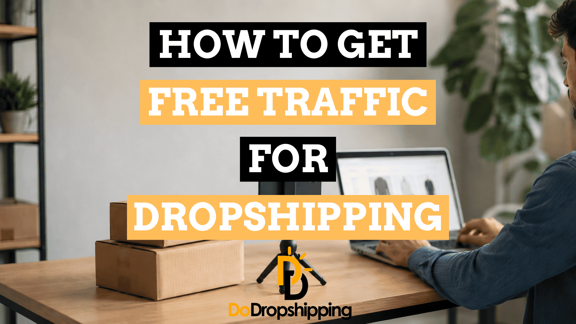 Free Traffic for Dropshipping: Tactics That Work