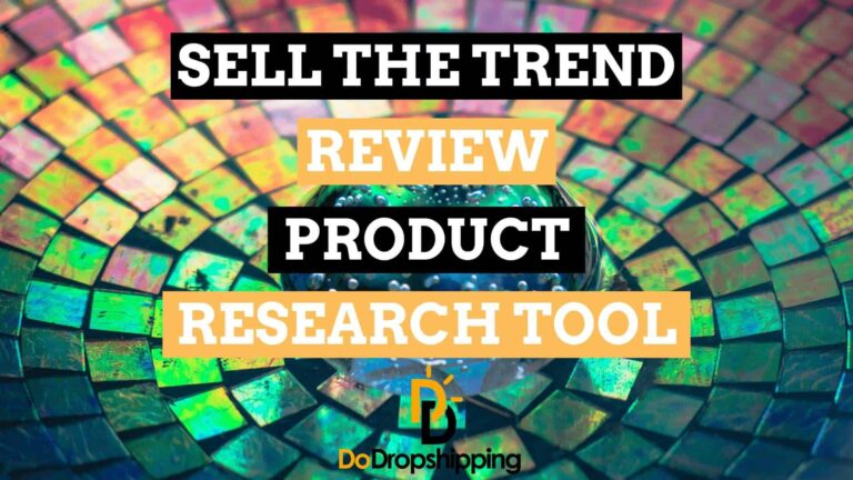 Sell The Trend Review Is this the best dropshipping product research tool?