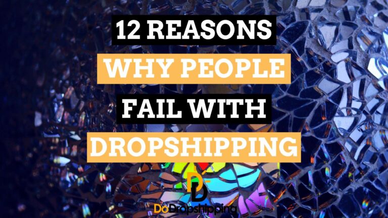 12 Reasons Why People Fail With Dropshipping