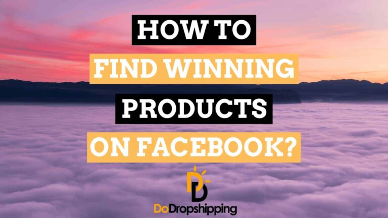How to Find Winning Dropshipping Products on Facebook? 5 Awesome Tips!