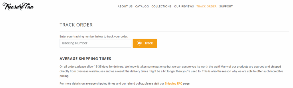 Shopify Standard Pages: Track your order page. Here you can see an example of a track your order page from Treasure Fan.