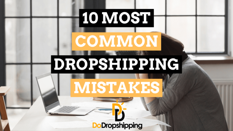 10 Most Common Dropshipping Mistakes & How to Avoid Them