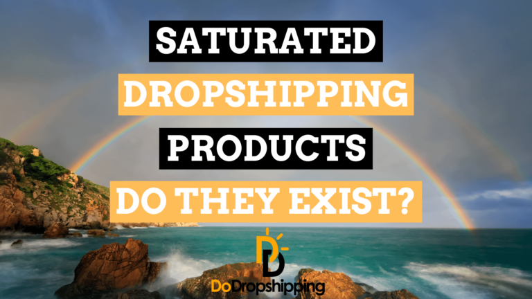 Saturated Dropshipping Products: Myth? or Do They Exist?