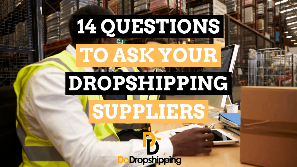 14 preguntas para ayudarte a encontrar increíbles proveedores de dropshipping