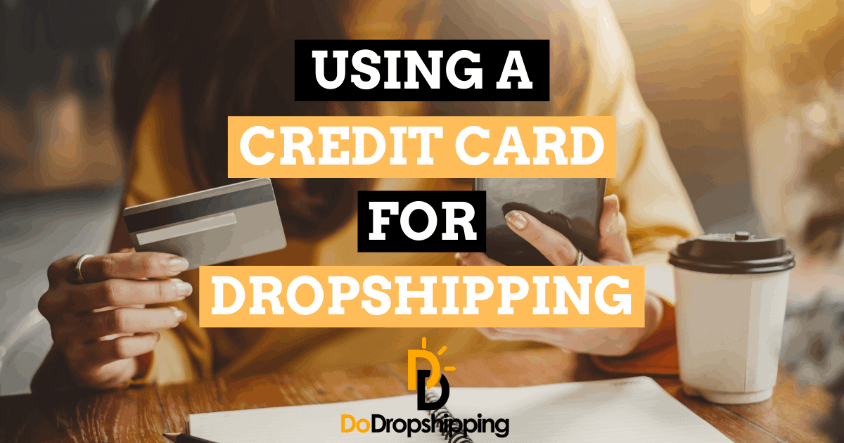 Using A Credit Card For Dropshipping What You Should Know using-a-credit-card-for-dropshipping-what-you-should-know