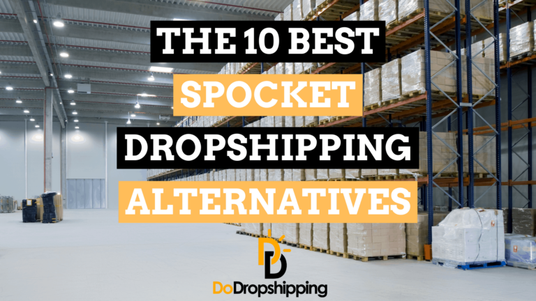 The 10 Best Spocket Dropshipping Alternatives for Your Store