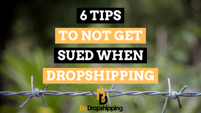 6 Tips to Not Get Sued When Dropshipping (Must Read)