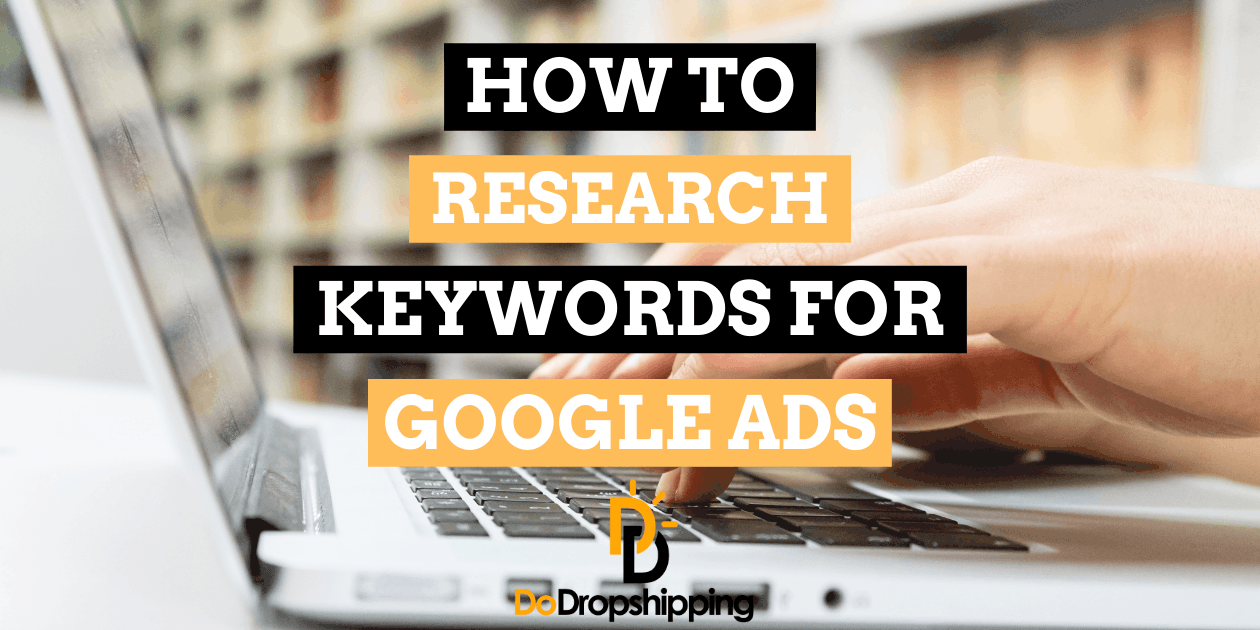 Google Ads Keyword Research for Ecommerce Stores (Learn How)