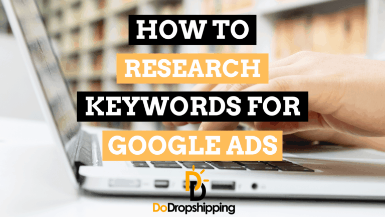Google Ads Keyword Research for Dropshipping Stores (Guide)