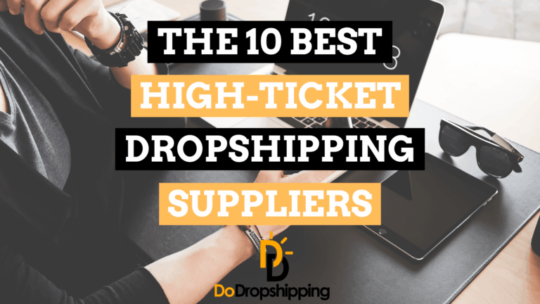 The 10 Best High-Ticket Dropshipping Suppliers
