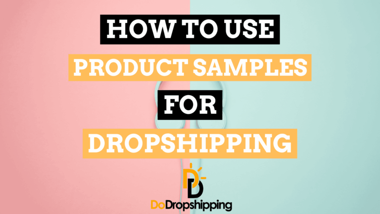 Product Samples for Dropshipping: The Complete Guide