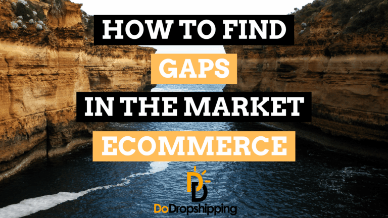 How to Find Gaps in the Ecommerce Market (7 Tips)