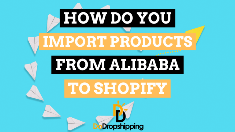 How Do You Import Products From Alibaba to Shopify