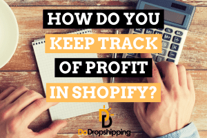 How Do You Track Your Profit in Shopify?
