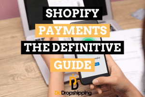 Shopify Payments: The Definitive Guide