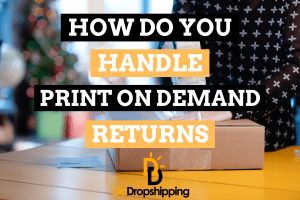 How Do You Handle Print on Demand Returns