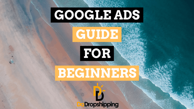Google Ads for Dropshipping: A Beginner’s Guide
