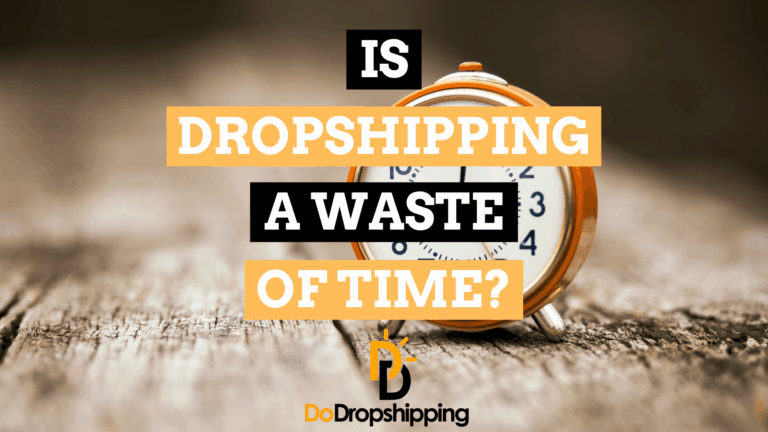 Is Dropshipping a Waste of Time? What to Know
