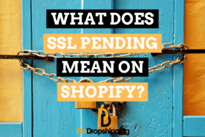 What Does SSL Pending Mean on Shopify? (Worry or Not?)