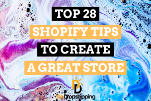 Top 28 Shopify Tips to Create a Great Ecommerce Store