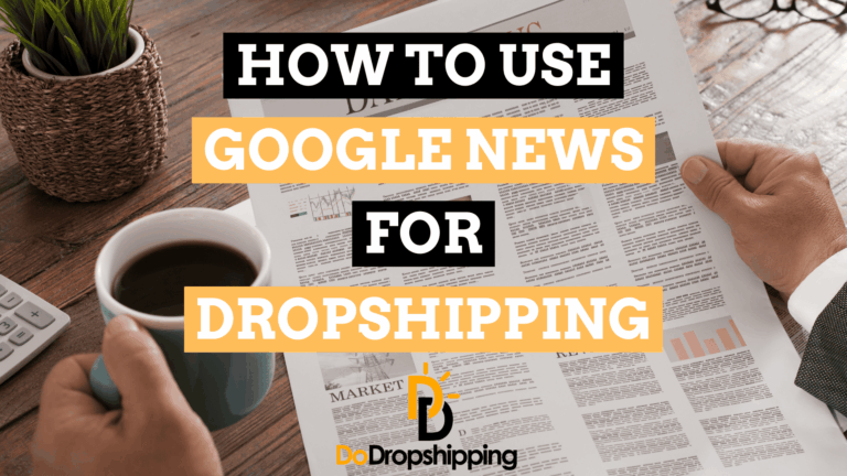 How to Use Google News for Dropshipping (5 Tips)