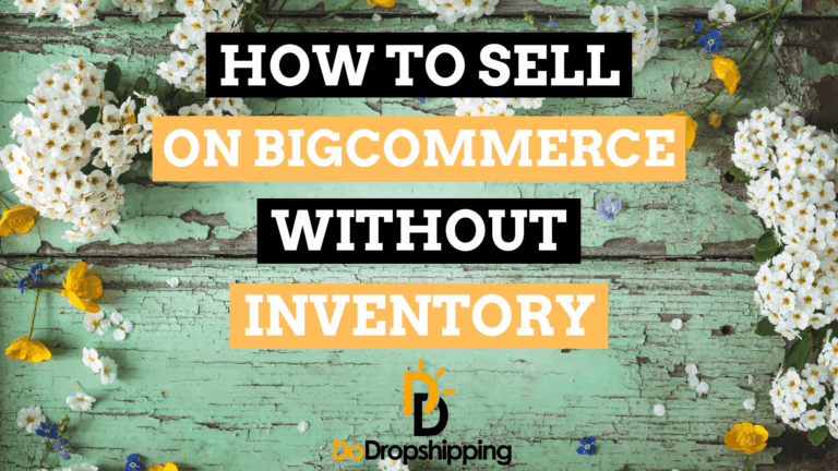 How to Sell on BigCommerce Without Inventory (4 Strategies)