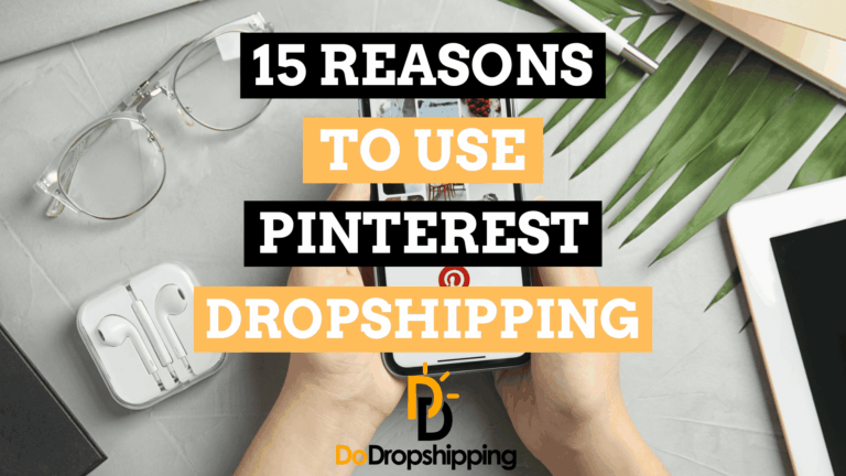 15 Reasons to Use Pinterest for a Dropshipping Store