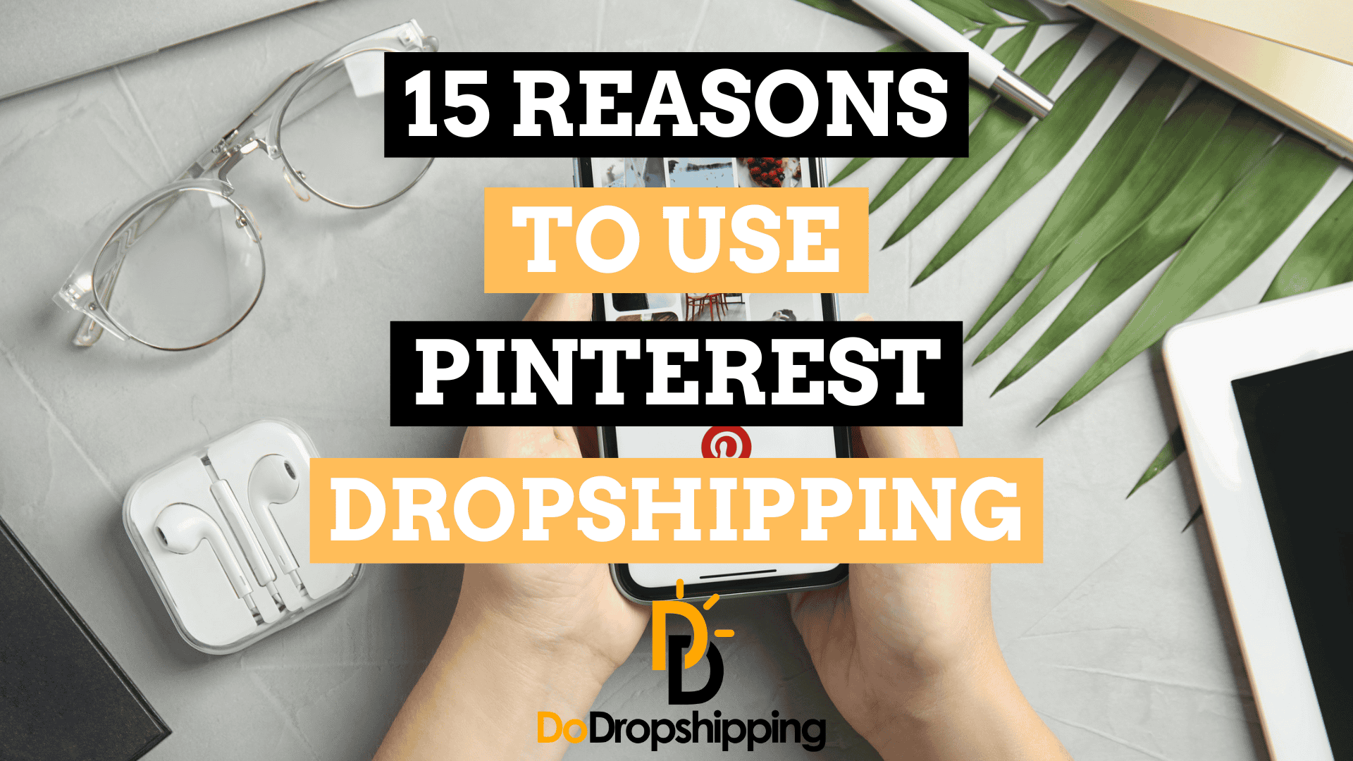 15 Reasons to Use Pinterest for a Dropshipping Store