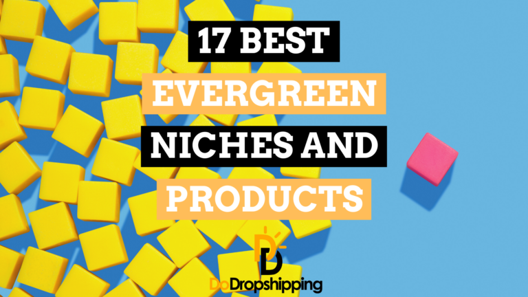 The 17 Best Evergreen Niches and Products for Dropshipping