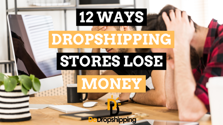 12 Ways Dropshipping Stores Lose Money (Increase Your Profits)