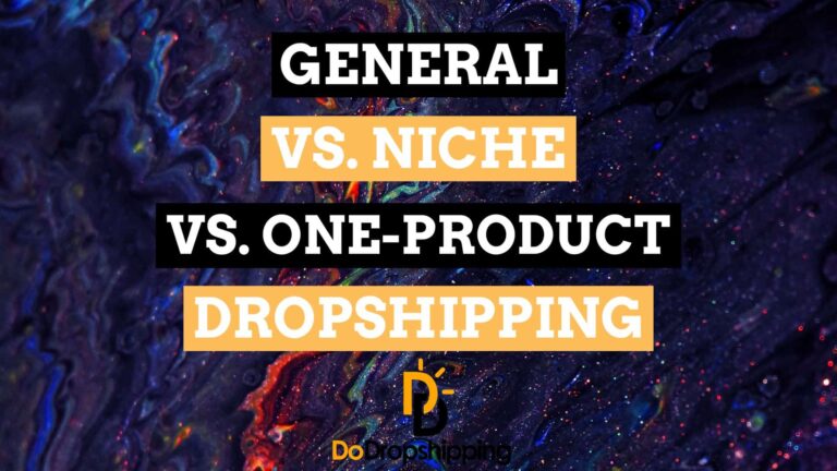 General vs. Niche vs. One-Product Dropshipping Store