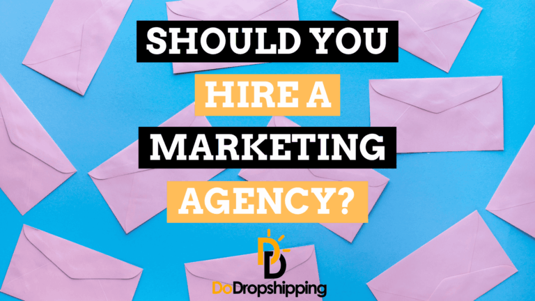 Marketing Agency for Dropshipping: Should You Hire One?