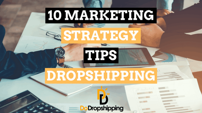 10 Dropshipping Marketing Strategy Tips to Grow Your Business