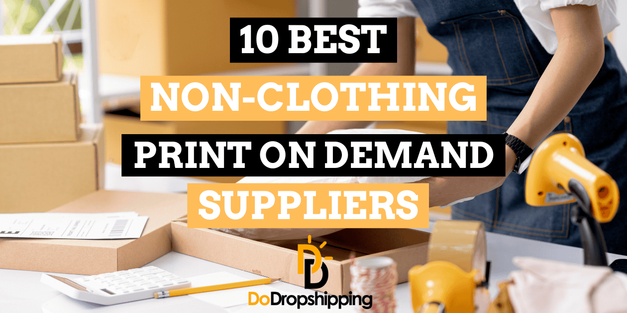 10 Best Suppliers for Nonclothing Print on Demand (2024)