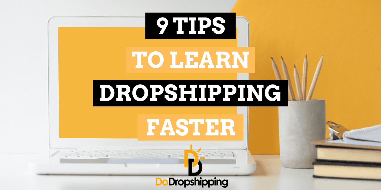 9 Tips to Learn Dropshipping Faster (Without a Course)