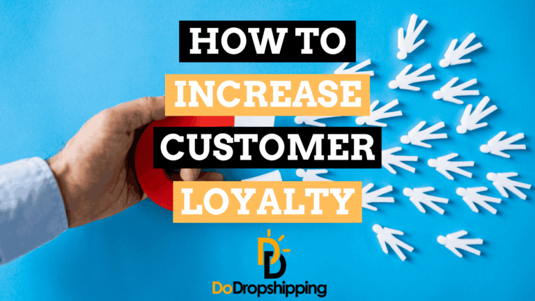 How to Increase Customer Loyalty When Dropshipping (7 Tips)