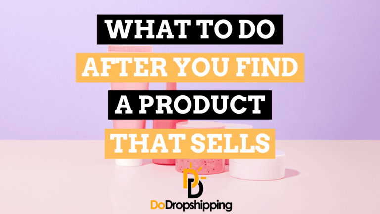 What to Do After You Find a Dropshipping Product That Sells?