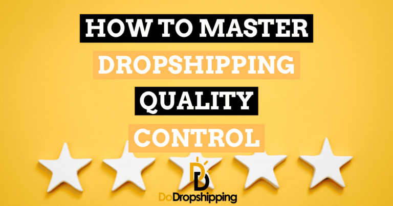How to Master Quality Control When Dropshipping?