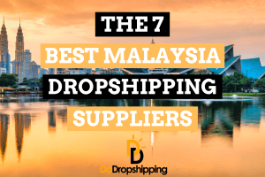 The 7 Best Dropshipping Suppliers in Malaysia (Free & Paid)