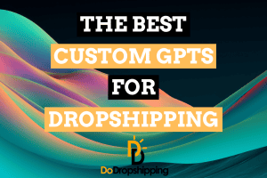The Best Custom GPTs for Dropshipping (Hand-Picked)