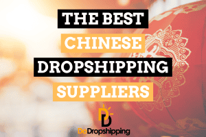 Best Dropshipping Suppliers in China (With Fast Shipping)