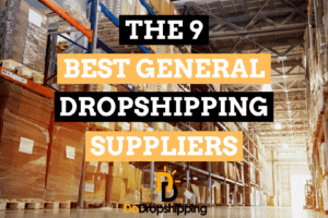 The Best General Dropshipping Suppliers for You