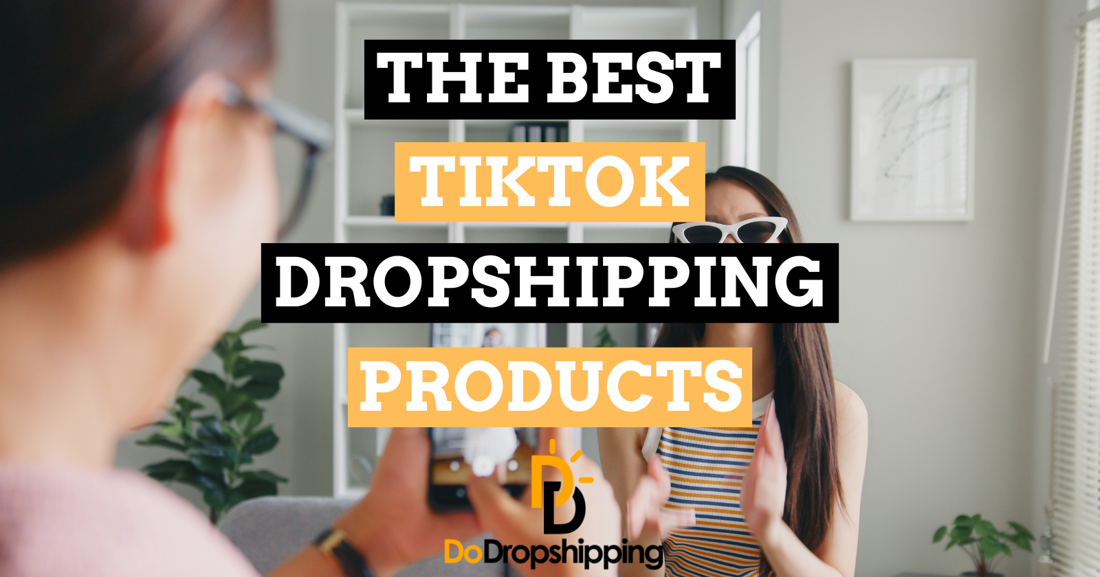 30 Best TikTok Products You Can Start Dropshipping Today
