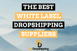 The Best White Label Dropshipping Suppliers