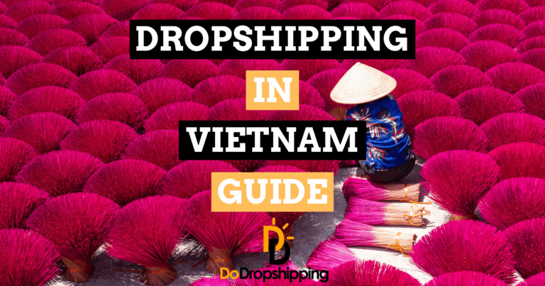 Dropshipping From Vietnam: Ultimate Suppliers Guide