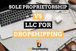 Sole Proprietorship vs LLC for Dropshipping: Which is Best?