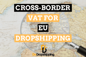 Cross-Border VAT for EU Dropshipping: IOSS & OSS