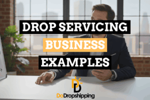 Drop Servicing Business Examples You Can Start
