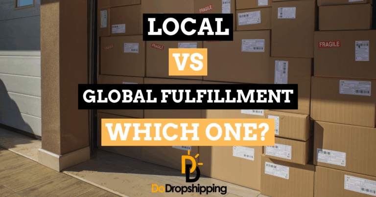 Local vs Global Fulfillment in Dropshipping: Which One Works Best?